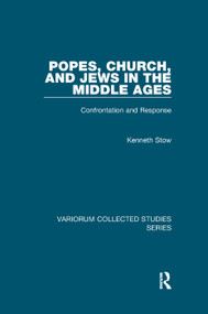 Popes, Church, and Jews in the Middle Ages (Confrontation and Response) - 9781138375116 by Kenneth Stow, 9781138375116
