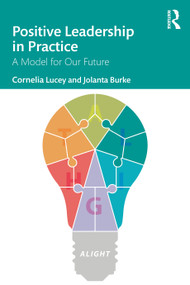 Positive Leadership in Practice (A Model for Our Future) by Cornelia Lucey, Jolanta Burke, 9780367772468