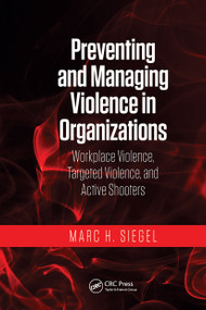 Preventing and Managing Violence in Organizations (Workplace Violence, Targeted Violence, and Active Shooters) - 9780367778965 by Marc H. Siegel, 9780367778965