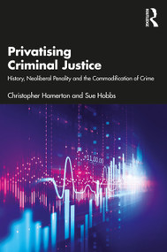 Privatising Criminal Justice (History, Neoliberal Penality and the Commodification of Crime) - 9781138891173 by Christopher Hamerton, Sue Hobbs, 9781138891173