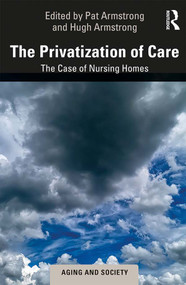 The Privatization of Care (The Case of Nursing Homes) - 9781138346024 by Pat Armstrong, Hugh Armstrong, 9781138346024