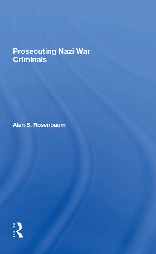 Prosecuting Nazi War Criminals - 9780367299941 by Alan S Rosenbaum, 9780367299941