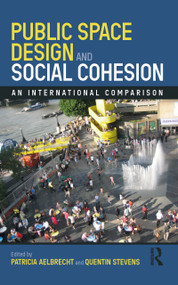 Public Space Design and Social Cohesion (An International Comparison) - 9781138594036 by Patricia Aelbrecht, Quentin Stevens, 9781138594036
