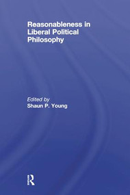 Reasonableness in Liberal Political Philosophy - 9781138882324 by Shaun Young, 9781138882324