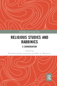 Religious Studies and Rabbinics (A Conversation) - 9780367886608 by Elizabeth Alexander, Beth Berkowitz, 9780367886608