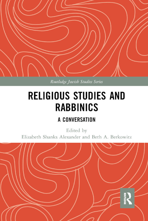 Religious Studies and Rabbinics (A Conversation) - 9780367886608 by Elizabeth Alexander, Beth Berkowitz, 9780367886608