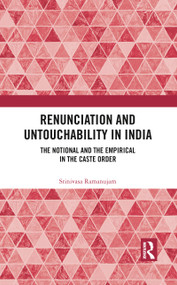 Renunciation and Untouchability in India (The Notional and the Empirical in the Caste Order) - 9780367785987 by Srinivasa Ramanujam, 9780367785987