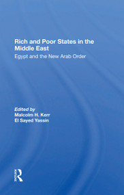 Rich And Poor States In The Middle East (Egypt And The New Arab Order) - 9780367301521 by Malcolm H. Kerr, El Sayed Yassin, Jeswald Salacuse, Ismail Serageldin, 9780367301521