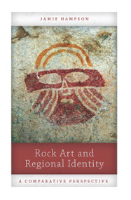 Rock Art and Regional Identity (A Comparative Perspective) - 9781611323726 by Jamie Hampson, 9781611323726