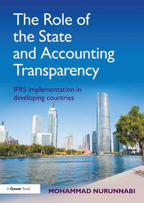 The Role of the State and Accounting Transparency (IFRS Implementation in Developing Countries) - 9781138320123 by Mohammad Nurunnabi, 9781138320123