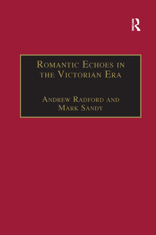 Romantic Echoes in the Victorian Era - 9781138376090 by Andrew Radford, Mark Sandy, 9781138376090