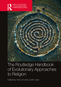 The Routledge Handbook of Evolutionary Approaches to Religion by Yair Lior, Justin Lane, 9781032324234
