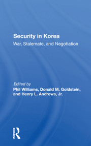 Security In Korea (War, Stalemate, And Negotiation) - 9780367302412 by Phil Williams, Donald M Goldstein, 9780367302412