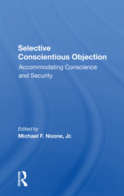 Selective Conscientious Objection (Accommodating Conscience And Security) - 9780367302481 by Michael F Noone Jr, 9780367302481