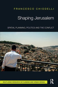 Shaping Jerusalem (Spatial planning, politics and the conflict) - 9781138595101 by Francesco Chiodelli, 9781138595101