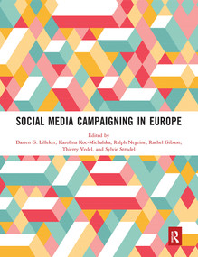Social Media Campaigning in Europe - 9780367671327 by Darren G. Lilleker, Karolina Koc-Michalska, Ralph Negrine, Rachel Gibson, Thierry Vedel, Sylvie Strudel, 9780367671327