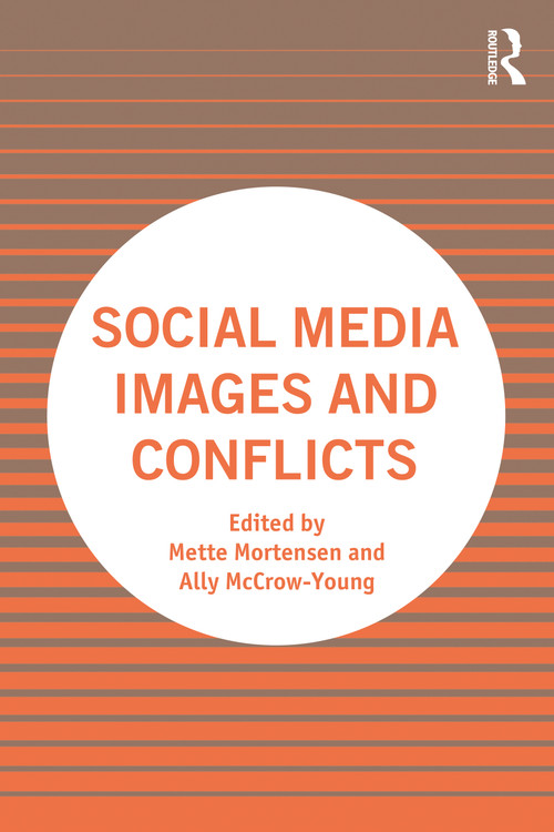 Social Media Images and Conflicts by Mette Mortensen, Ally McCrow-Young, 9781032010564
