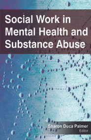 Social Work in Mental Health and Substance Abuse - 9781774632529 by Sharon Duca Palmer, 9781774632529