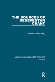 The Sources of Beneventan Chant - 9781138375802 by Thomas Forrest Kelly, 9781138375802