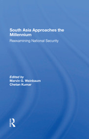 South Asia Approaches The Millennium (Reexamining National Security) - 9780367303433 by Marvin G Weinbaum, Chetan Kumar, 9780367303433