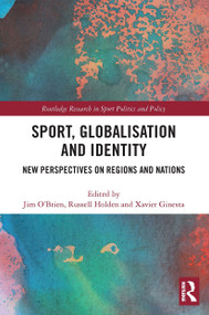 Sport, Globalisation and Identity (New Perspectives on Regions and Nations) - 9780367560348 by Jim O'Brien, Russell Holden, Xavier Ginesta, 9780367560348
