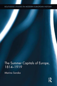 The Summer Capitals of Europe, 1814-1919 - 9781138332010 by Marina Soroka, 9781138332010