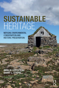 Sustainable Heritage (Merging Environmental Conservation and Historic Preservation) - 9781138812192 by Amalia Leifeste, Barry L. Stiefel, 9781138812192
