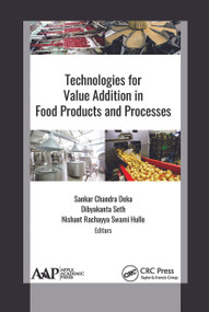 Technologies for Value Addition in Food Products and Processes - 9781774634745 by Sankar Chandra Deka, Dibyakanta Seth, Nishant Rachayya Swami Hulle, 9781774634745