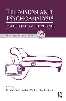 Television and Psychoanalysis (Psycho-Cultural Perspectives) - 9781780491738 by Caroline Bainbridge, Ivan Ward, Candida Yates, 9781780491738