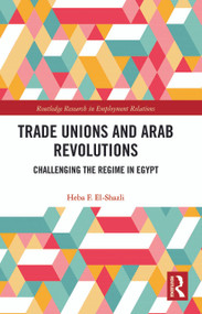 Trade Unions and Arab Revolutions (Challenging the Regime in Egypt) - 9780367786298 by Heba F. El-Shazli, 9780367786298