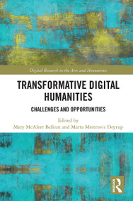 Transformative Digital Humanities (Challenges and Opportunities) - 9781032236285 by Mary McAleer Balkun, Marta Mestrovic Deyrup, 9781032236285
