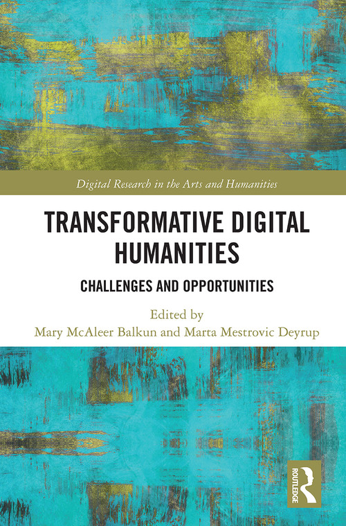 Transformative Digital Humanities (Challenges and Opportunities) - 9781032236285 by Mary McAleer Balkun, Marta Mestrovic Deyrup, 9781032236285
