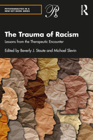 The Trauma of Racism (Lessons from the Therapeutic Encounter) by Beverly J. Stoute, Michael Slevin, 9781032247472