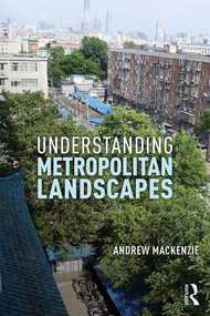 Understanding Metropolitan Landscapes - 9781138600874 by Andrew MacKenzie, 9781138600874