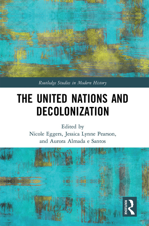 The United Nations and Decolonization - 9780367520625 by Nicole Eggers, Jessica Lynne Pearson, Aurora Almada e Santos, 9780367520625
