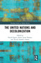 The United Nations and Decolonization - 9780367520625 by Nicole Eggers, Jessica Lynne Pearson, Aurora Almada e Santos, 9780367520625