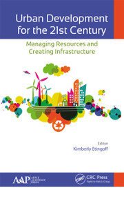 Urban Development for the 21st Century (Managing Resources and Creating Infrastructure) - 9781774635780 by Kimberly Etingoff, 9781774635780