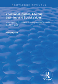 Vocational Studies, Lifelong Learning and Social Values (Investigating Education, Training and NVQs Under the New Deal) - 9781138360938 by Terry Hyland, 9781138360938