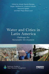 Water and Cities in Latin America (Challenges for Sustainable Development) - 9781138364233 by Ismael Aguilar-Barajas, Jürgen Mahlknecht, Jonathan Kaledin, Marianne Kjellén, Abel Mejía-Betancourt, 9781138364233