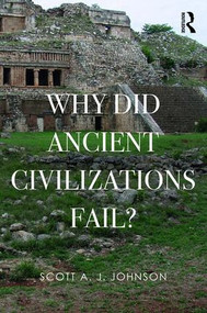 Why Did Ancient Civilizations Fail? - 9781629582832 by Scott A J Johnson, 9781629582832