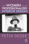 The Women Who Professionalized Interior Design - 9780367485290 by Peter Dedek, 9780367485290