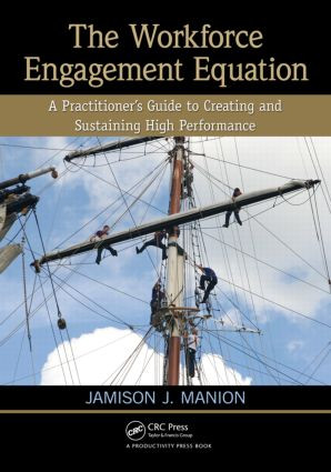 The Workforce Engagement Equation (A Practitioner's Guide to Creating and Sustaining High Performance) by Jamison J. Manion, 9781439868096