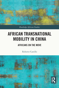 African Transnational Mobility in China (Africans on the Move) - 9780367630270 by Roberto Castillo, 9780367630270
