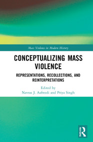 Conceptualizing Mass Violence (Representations, Recollections, and Reinterpretations) - 9780367704063 by Navras J. Aafreedi, Priya Singh, 9780367704063