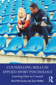 Counselling Skills in Applied Sport Psychology (Learning How to Counsel) by Paul McCarthy, Zoe Moffat, 9781032592572