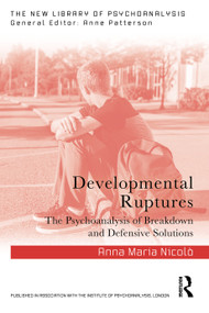 Developmental Ruptures (The psychoanalysis of breakdown and defensive solutions) - 9781032663340 by Anna Maria Nicolò, Olivia Marchese, 9781032663340