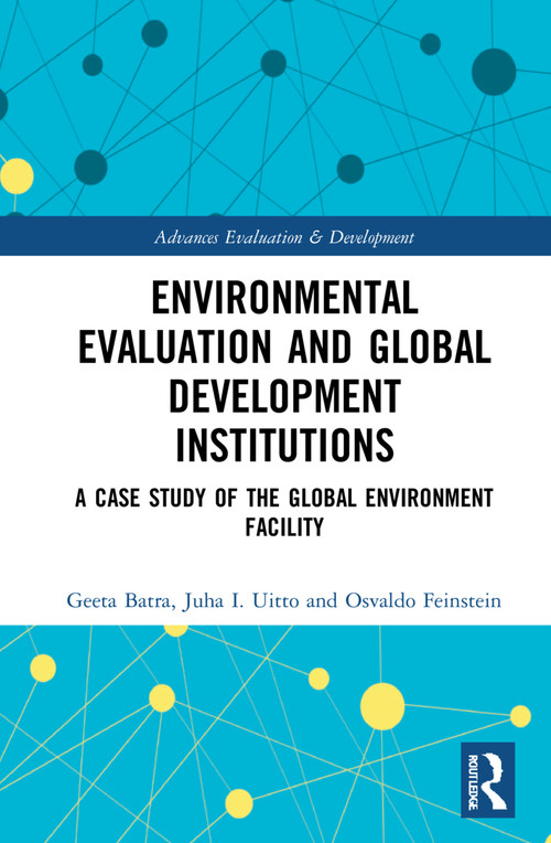 Environmental Evaluation and Global Development Institutions (A Case Study of the Global Environment Facility) - 9781032076195 by Geeta Batra, Juha I. Uitto, Osvaldo N. Feinstein, 9781032076195