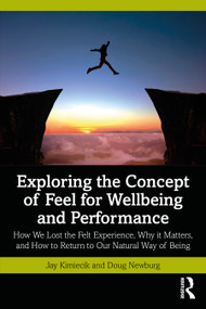 Exploring the Concept of Feel for Wellbeing and Performance - 9781032279015 by Jay Kimiecik, Doug Newburg, 9781032279015