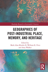 Geographies of Post-Industrial Place, Memory, and Heritage - 9780367628314 by Mark Alan Rhodes II, William R. Price, Amy Walker, 9780367628314