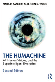 The Humachine (AI, Human Virtues, and the Superintelligent Enterprise) - 9781032345680 by Nada R. Sanders, John D. Wood, 9781032345680